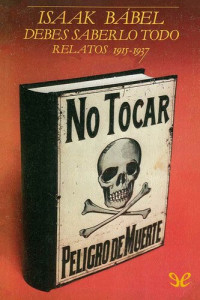 Isaak Bábel — Debes saberlo todo