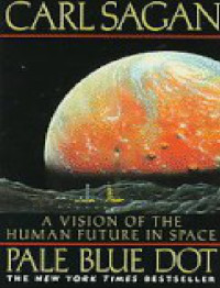 Sagan Carl — Pale Blue Dot: A Vision of the Human Future in Space