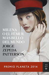 Jorge Zepeda Patterson — Milena o el fémur más bello del mundo