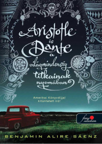 Benjamin Alire Sáenz — Aristotle és Dante a világmindenség titkainak nyomában
