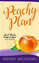 Wendy Meadows — A Peachy Plan (Sweet Peach Bakery Cozy Mystery 6)