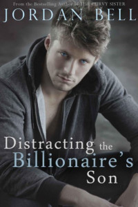 Bell Jordan — Distracting the Billionaire's Son