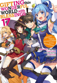 Natsume Akatsuki — KonoSuba! Volume 17 - Gifting these Adventurers with Blessings!