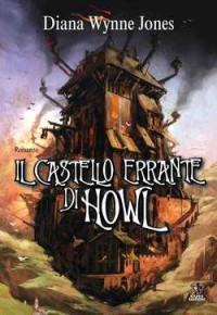JONES, DIANA WAYNNE — IL CASTELLO ERRANTE DI HOWL