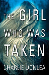 Charlie Donlea — The Girl Who Was Taken