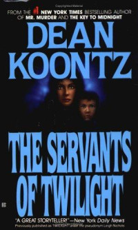 Koontz, Dean R — The Servants of Twilight