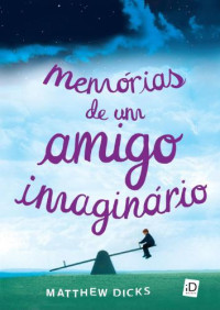 Dicks Matthew — Memórias de um amigo imaginário
