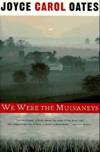 Oates, Joyce Carol — We were the Mulvaneys