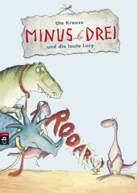 Krause Ute — Minus Drei und die laute Lucy