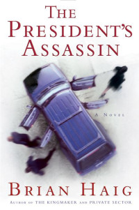 Haig Brian — The President's Assassin