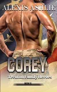 Alexis Ashlie — Corey (Trenton Family Heroes #5)