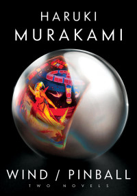 Haruki Murakami — Wind / Pinball