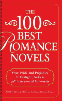 Lawler Jennifer; Editors of Crimson Romance — The 100 Best Romance Novels
