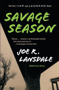 Joe R Lansdale — Savage Season (Hap and Leonard #1)