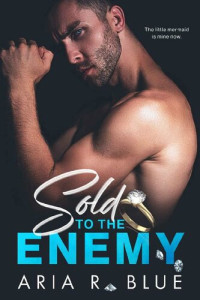 Aria R. Blue — Sold to the Enemy