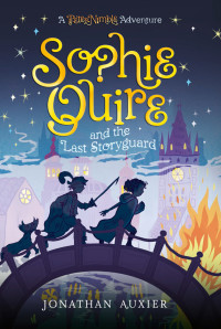 Auxier Jonathan — Sophie Quire and the Last Storyguard