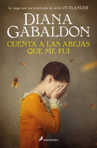 Diana Gabaldon — Cuenta a las abejas que me fui (Saga Outlander 9)