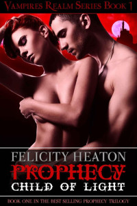 Heaton Felicity — Prophecy: Child of Light