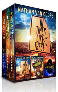 van Coops, Nathan — In Times Like These; The Chronothon; The Day After Never