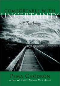 Chodron Pema — Comfortable With Uncertainty