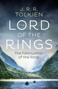 J.R.R. Tolkien — The Fellowship Of The Ring