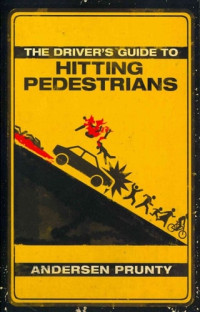 Andersen Prunty — The Driver’s Guide to Hitting Pedestrians