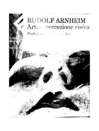 Rudolf Arnheim — Arte e percezione visiva. Nuova versione