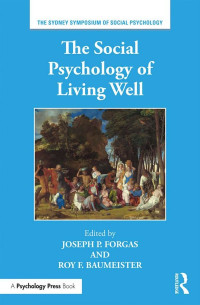 Joseph P. Forgas, Roy F. Baumeister — The Social Psychology of Living Well