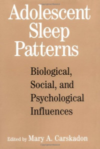 Mary A. Carskadon — Adolescent Sleep Patterns - Biological, Social, and Psychological Influences