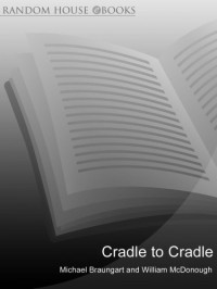 Michael Braungart, William McDonough — Cradle to cradle remaking the way we make things
