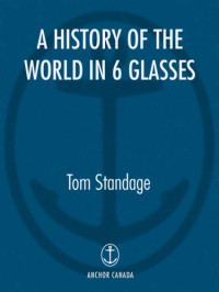 Standage, Tom — A History of the World in Six Glasses