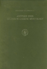 Gedaliahu AG Stroumsa, — Another Seed: Studies in Gnostic Mythology