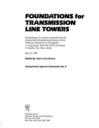 Jean Louise Briaud — Foundations for Transmission Line Towers (Geotechnical Special Publication No 8)