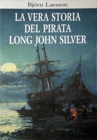 Björn Larsson — La vera storia del pirata Long John Silver