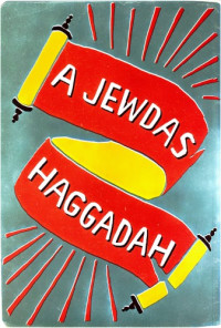 Jewdas — A Jewdas haggadah