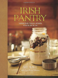 Noel McMeel, Lynn Marie Hulsman — Irish Pantry: Traditional Breads, Preserves, and Goodies to Feed the Ones You Love