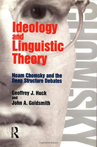 John A. Goldsmith, Geoffrey J. Huck — Ideology and Linguistic Theory: Noam Chomsky and the Deep Structure Debates