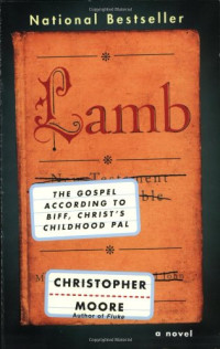 Christopher Moore — Lamb - The Gospel According to Biff, Christ's Childhood Pal