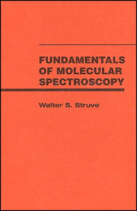 Walter S. Struve — Fundamentals of Molecular Spectroscopy