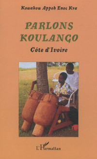 Kouakou Appoh Enoc Kra — Parlons koulango : langue et culture Côte d'Ivoire