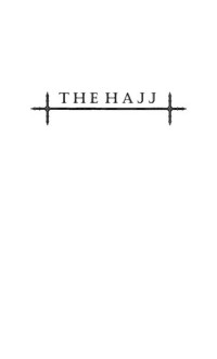 F. E. Peters — The Hajj: The Muslim Pilgrimage to Mecca and the Holy Places