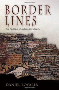 Daniel Boyarin — Border Lines: The Partition of Judaeo-Christianity