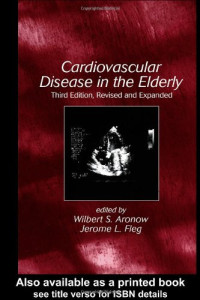 Wilbert S. Aronow, Jerome L. Fleg — Cardiovascular Disease in the Elderly:Third Edition, Revised and Expanded