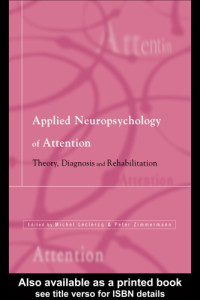 Michel Leclerq — Applied Neuropsychology of Attention - Theory, Diagnosis and Rehabilitation