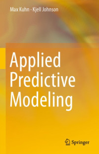 Kuhn, Max;Johnson, Kjell — Applied Predictive Modeling