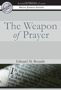 Edward M Bounds — The weapon of prayer