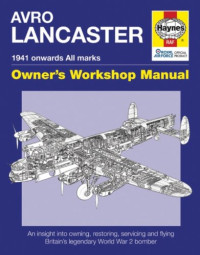 Jarrod Cotter, Paul Blackah — Avro Lancaster Owners Workshop Manual Haynes