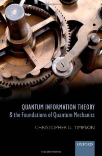 Christopher G. Timpson — Quantum Information Theory and the Foundations of Quantum Mechanics