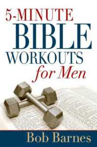 Barnes, Bob — 5-Minute Bible Workouts for Men