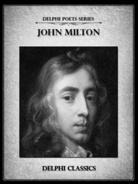 John Milton — Delphi Complete Works of John Milton (Illustrated) (Delphi Poets Series)